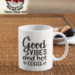 Good Vibes Coffee Mug - Home of Buy 3, Get 1 Free. Long Lasting Custom Designed Coffee Mugs for Business and Pleasure. Perfect for Christmas, Housewarming, Wedding Party gifts