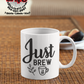 Just Brew It Coffee Mug - Home of Buy 3, Get 1 Free. Long Lasting Custom Designed Coffee Mugs for Business and Pleasure. Perfect for Christmas, Housewarming, Wedding Party gifts