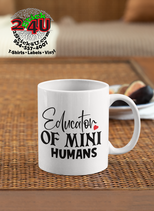 Teacher - Educator Of Mini Humans Coffee Mug - Home of Buy 3, Get 1 Free. Long Lasting Custom Designed Coffee Mugs for Business and Pleasure. Perfect for Christmas, Housewarming, Wedding Party gifts
