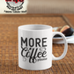More Coffee Please Coffee Mug - Home of Buy 3, Get 1 Free. Long Lasting Custom Designed Coffee Mugs for Business and Pleasure. Perfect for Christmas, Housewarming, Wedding Party gifts