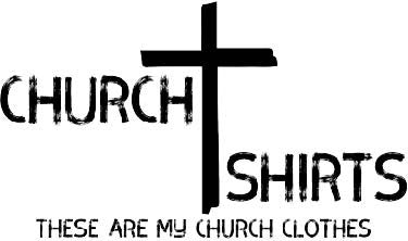 Church Shirts - This is What I Wear to Church - Jesus is Lord
