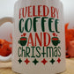 Fueled By Coffee and Christmas Mug, Holiday Gift, Seasonal Mug, Personalized Cup, Custom Coffee Mug, Add Your Name